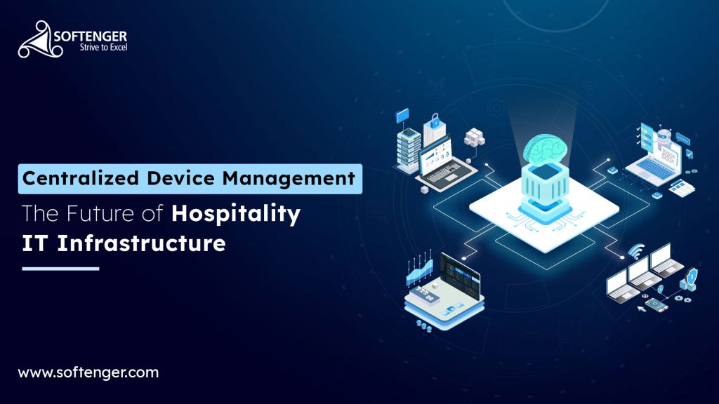 Centralized Device Management the Future of hospitality IT Infrastructure